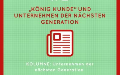 “König Kunde” und Unternehmen der nächsten Generation